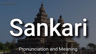 Sankari - Pronunciation and Meaning