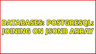 Databases: PostgreSQL: joining on jsonb array