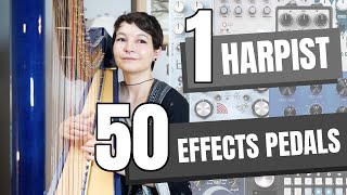 50 Effects Pedals on Harp [The Same Phrase with 50 Different Pedals]