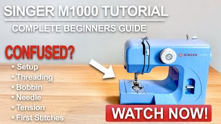 Singer M1000 Sewing Machine Ultimate Beginner Guide: Setup, Threading, and First Stitches