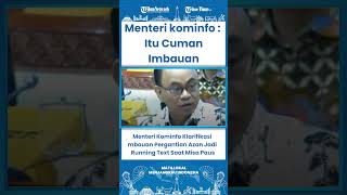 SHORT Menteri Kominfo Klarifikasi Imbauan Pergantian Azan Jadi Running Text Saat Misa Paus