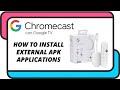 How to install external APK applications on a Chromecast with Google TV