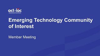 ACT-IAC Emerging Technology COI Member Meeting February 2025