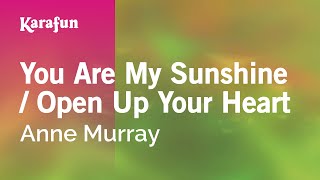 You Are My Sunshine / Open Up Your Heart - Anne Murray | Karaoke Version | KaraFun