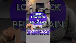 Exercise to Reduce Lower Back \u0026 Pelvic Pain