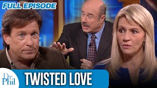 Twisted Love | FULL EPISODE | Dr. Phil