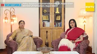 Policy Square | In Conversation with Dr. Fauzia Khan, Member of Parliament, Rajya Sabha