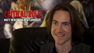 Matthew Mercer on Critical Role's New Campaign