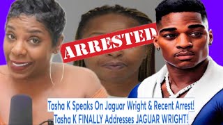 Tasha K Speaks On Jaguar Wright Recent Arrest! Tasha K FINALLY Addresses Jaguar