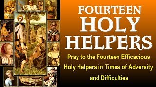 PRAYER TO THE FOURTEEN EFFICACIOUS HOLY HELPERS IN TIMES OF ADVERSITY AND  DIFFICULTIES