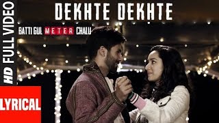 Atif Aslam: Dekhte Dekhte  | 1080p HD Video With Lyrics | Batti Gul Meter Chalu | Shahid | Shraddha