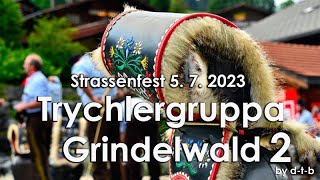 Trychlergruppa Grindelwald 2, Strassenfest 5. 7. 2023