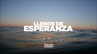 Llenos de esperanza - Marcela Gandara