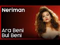 Neriman - Ara Beni Bul Beni