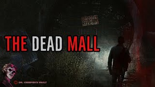 The Dead Mall [THE SCARIEST NEW CREEPYPASTA OF THE YEAR]