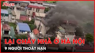 9 người thoát nạn trong vụ cháy nhà ở Hà Nội sáng nay - PLO