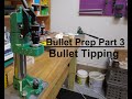 Bullet Prep Part 3 - Bullet Tipping