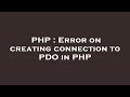 PHP : Error on creating connection to PDO in PHP