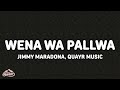 Jimmy Maradona, Quayr Music, Mellow & Sleazy - Wena wa Pallwa (Lyrics) ft. LeeMcKrazy & Ch'cco