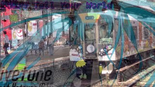 鉄道PV Tell Your World