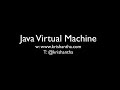 What is JVM - Java Virtual Machine