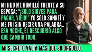 Mi Hijo Me Humilló Frente A Su Esposa: “Solo Sirves Para Pagar”…Pero Esa Noche Descubrió Mi Secreto.
