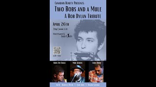Canadian Beauty Presents: Two Bobs And A Mule, A Bob Dylan Tribute
