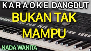 BUKAN TAK MAMPU Karaoke Dangdut Nada Wanita / Pria Rendah