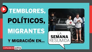 Tiembla en México, el patriarcado y los políticos en #LaSemanaResumida