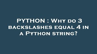 PYTHON : Why do 3 backslashes equal 4 in a Python string?