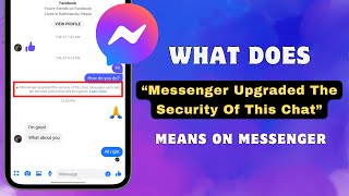 What does "Messenger Upgraded The Security Of This Chat" mean?