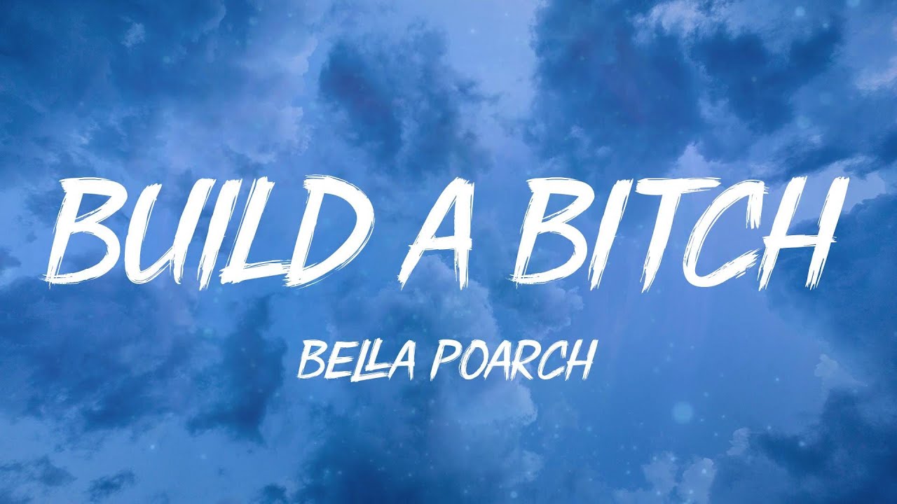 Bella Poarch - Build A Bitch (Lyrics) - YouTube