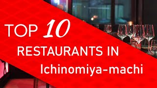 Top 10 best Restaurants in Ichinomiya-machi, Japan