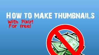 How to make thumbnails for free! #youtubersofthemonth
