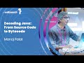 Decoding Java: From Source Code to Bytecode by Manoj Palat