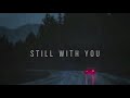 still with you - jungkook {slowed down}