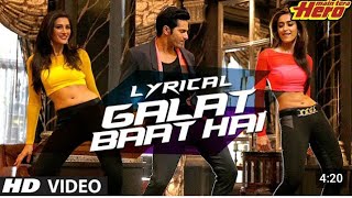 Main Tera Hero |Galat Baat Hai FullVideo Song | Varun Dhawan, Ileana D'Cruz,Nargis Fakhri