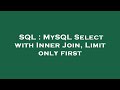 SQL : MySQL Select with Inner Join, Limit only first