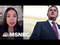 Rep. Alexandria Ocasio-Cortez: Joe Manchin Has Been Given Everything He Wants