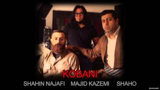 Shahin Najafi - Kobani (feat. Shaho )