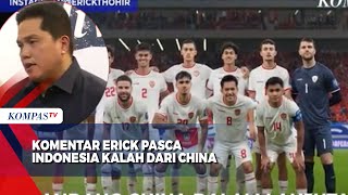 Komentar Ketum PSSI Erick Thohir Pasca Timnas Indonesia Kalah di Kandang China