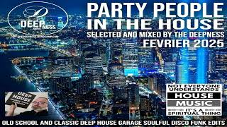 PARTY PEOPLE IN THE HOUSE SELECTED AND MIXED BY THE DEEPNESS FEVRIER 2025