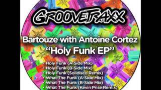 Bartouze with Antoine Cortez - What The Funk (Kevin Prise mix)