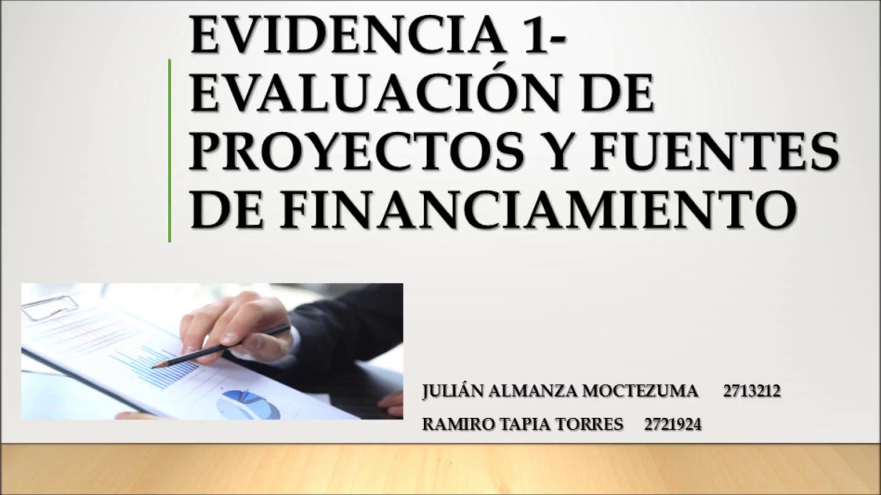 Evidencia 1 De Evaluación De Proyectos Y Fuentes De Financiamiento ...