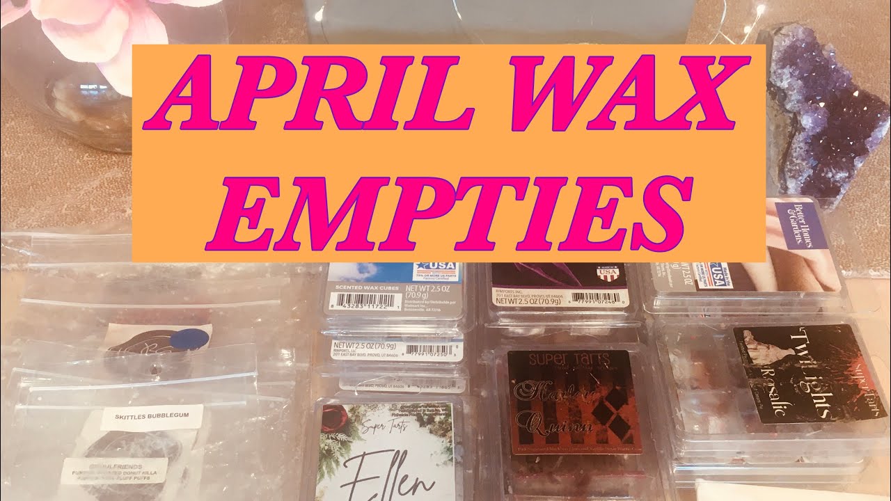 Wax Empties For All Of April Youtube