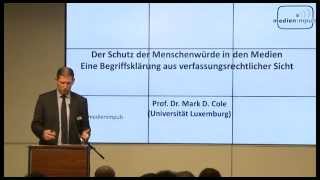 Prof. Dr. Mark D. Cole: Schutz d.Menschenwürde in den Medien aus verfassungsrechtlicher Sicht