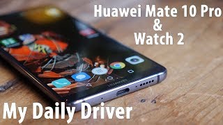 Huawei Mate 10 Pro & Watch 2: My Daily Driver!