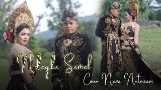 Special Video Klip// Ndeqku Semel//Nana Nutrisari di hari bahagianya