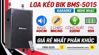 Loa kéo Nhật BIK BMS-5015 Bass KHỦNG 4 Tấc, pin 10h, công suất 220W, Giá rẻ nhất phân khúc