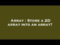 Array : Store a 2D array into an array?